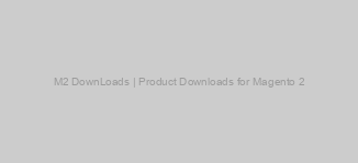 M2 DownLoads | Product Downloads for Magento 2